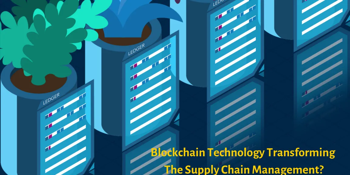 Here is how blockchain technology is transforming the supply chain management